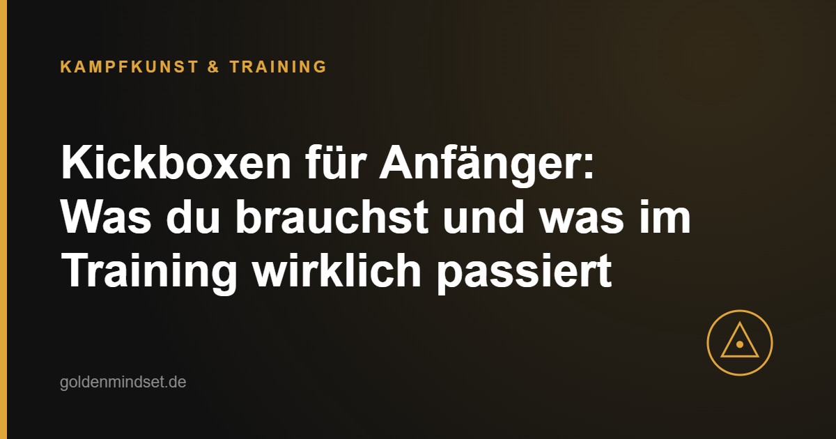 Kickboxen für Anfänger: Was du brauchst und was im Training wirklich passiert